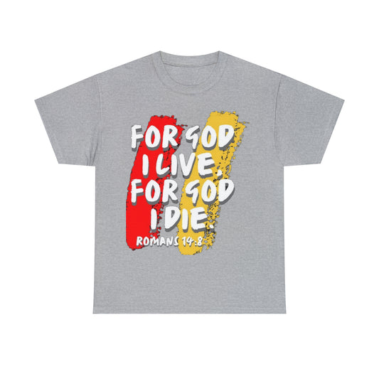 For God I Live Design- Unisex T-Shirt