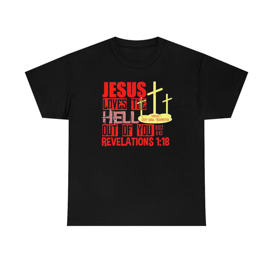 Jesus Loves The Hell Out of You Design- Unisex T-Shirt